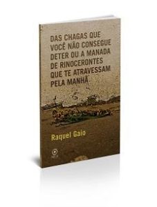 raquel gaio 227x300 - Livro da poeta Raquel Gaio, Das chagas que você não consegue deter ou a manada de rinocerontes que te atravessam pela manhã, passa com fúria e preenche poeticamente trincheiras por onde o individual se imanta na complexa existência