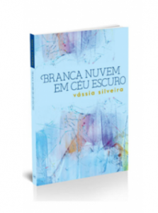 VASSIA SILVEIRA 223x300 - Livro de crônicas e poemas Branca nuvem em céu escuro faz do narrado uma experiência híbrida de contações do fabulado cotidiano.