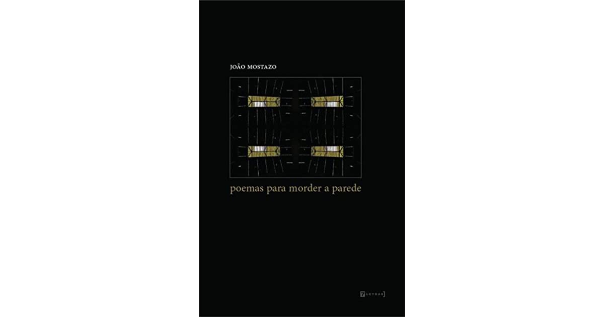 joão mostazo literatura e fechadura poemas para morder a parede - Livro Poemas para morder a parede é uma ode nonsense ao regime capitalista