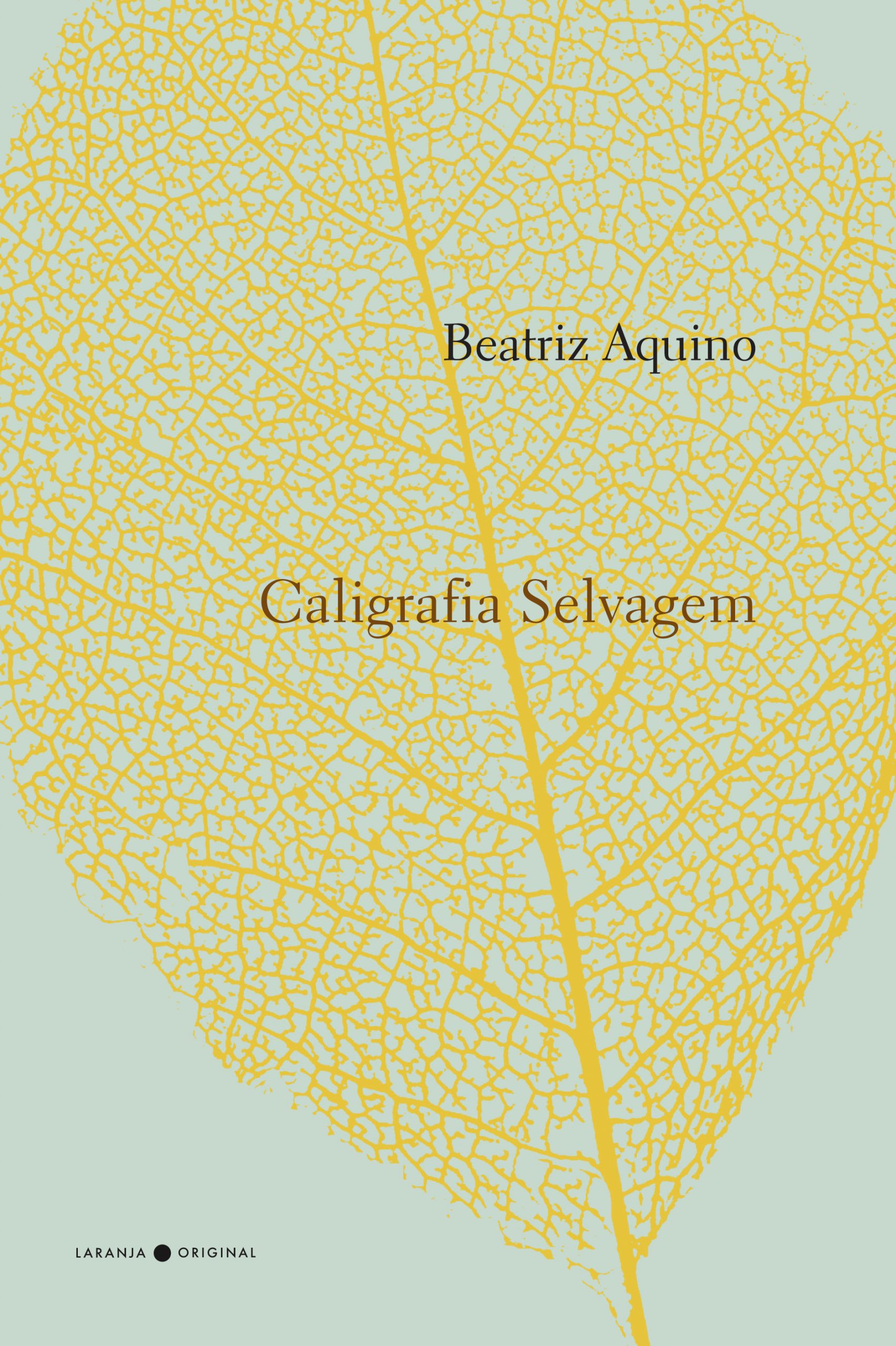 Caligrafia Selvagem capa front. 2 scaled - Prosa poética | Do livro "Caligrafia selvagem", de Beatriz Aquino