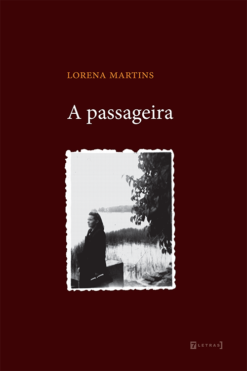 Lorena Martins A PASSAGEIRA - Livro de poemas 'A passageira' pinta o traço de um rosto de uma artista em percursos